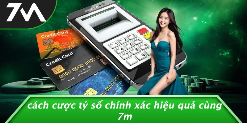 Cách Cược Tỷ Số Chính Xác Hiệu Quả Cùng 7M