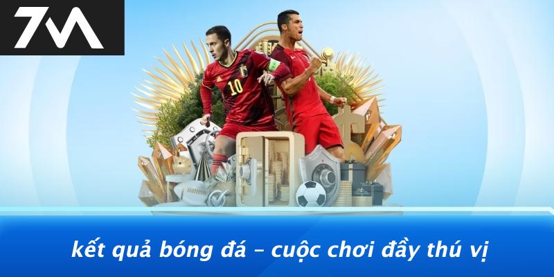 Kết Quả Bóng Đá – Cuộc Chơi Đầy Thú Vị