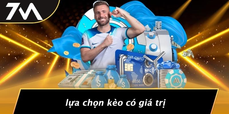 Lựa Chọn Kèo Có Giá Trị
