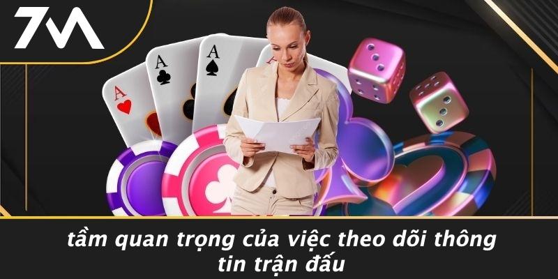 Tầm Quan Trọng Của Việc Theo Dõi Thông Tin Trận Đấu