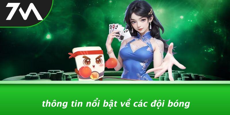 Thông Tin Nổi Bật Về Các Đội Bóng