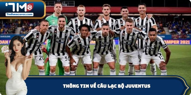 Nắm bắt thông tin về câu lạc bộ Juventus