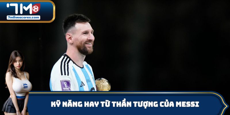 Kỹ năng hay từ thần tượng của Messi