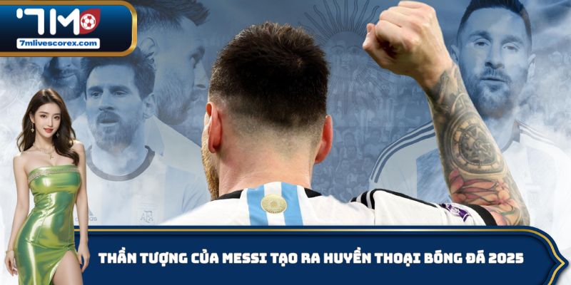 Thần Tượng Của Messi