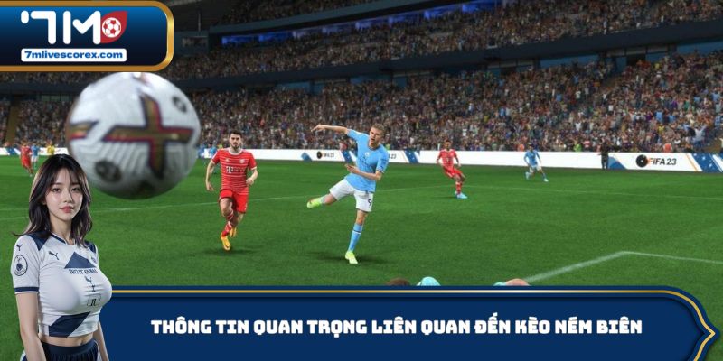 Thông tin quan trọng liên quan đến kèo ném biên