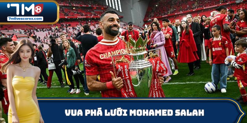 Vua phá lưới Mohamed Salah - tiền đạo Liverpool 